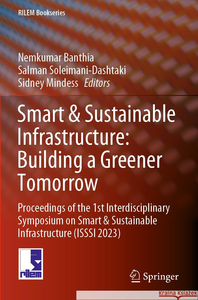 Smart & Sustainable Infrastructure: Building a Greener Tomorrow: Proceedings of the 1st Interdisciplinary Symposium on Smart & Sustainable Infrastructure (ISSSI 2023) Nemkumar Banthia, Salman Soleimani-Dashtaki, Sidney Mindess 9783031533914 Springer International Publishing AG - książka