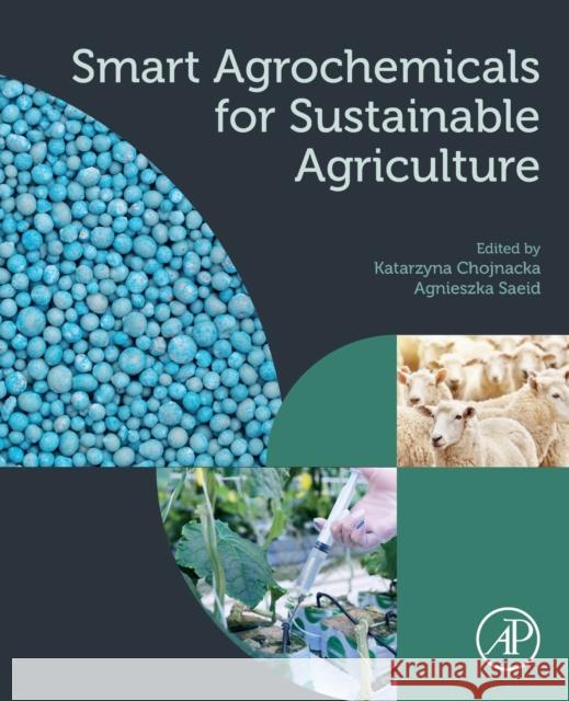 Smart Agrochemicals for Sustainable Agriculture Katarzyna Chojnacka Agnieszka Saeid 9780128170366 Academic Press - książka