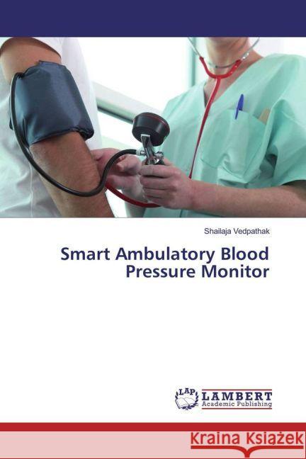 Smart Ambulatory Blood Pressure Monitor Vedpathak, Shailaja 9783659934018 LAP Lambert Academic Publishing - książka