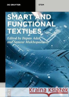 Smart and Functional Textiles Bapan Adak Samrat Mukhopadhyay 9783110759723 de Gruyter - książka