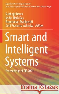 Smart and Intelligent Systems: Proceedings of Sis 2021 Subhojit Dawn Kedar Nath Das Rammohan Mallipeddi 9789811621086 Springer - książka