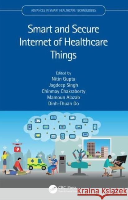 Smart and Secure Internet of Healthcare Things  9781032145495 Taylor & Francis Ltd - książka