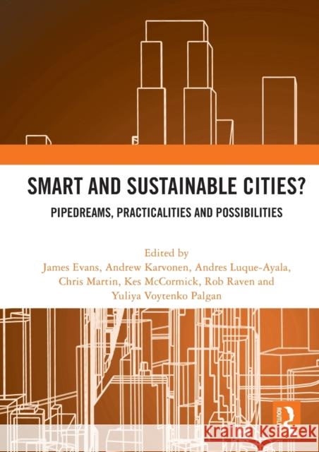 Smart and Sustainable Cities?: Pipedreams, Practicalities and Possibilities James Evans Andrew Karvonen Chris Martin 9780367636807 Routledge - książka