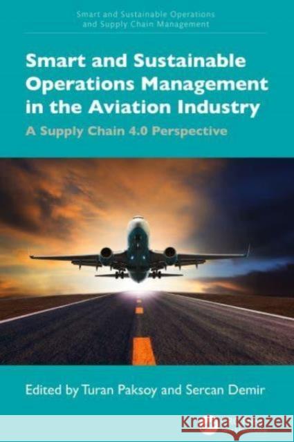 Smart and Sustainable Operations Management in the Aviation Industry: A Supply Chain 4.0 Perspective Turan Paksoy Sercan Demir 9781032481548 CRC Press - książka