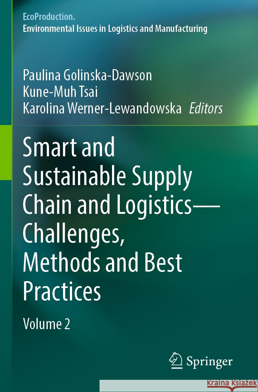 Smart and Sustainable Supply Chain and Logistics -- Challenges, Methods and Best Practices: Volume 2 Paulina Golinska-Dawson Kune-Muh Tsai Karolina Werner-Lewandowska 9783031154140 Springer - książka