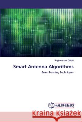 Smart Antenna Algorithms Chipilli, Raghavendra 9786200295521 LAP Lambert Academic Publishing - książka