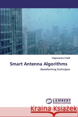 Smart Antenna Algorithms Chipilli, Raghavendra 9786200325105 LAP Lambert Academic Publishing - książka