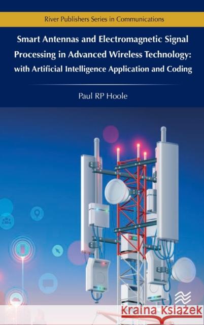 Smart Antennas and Electromagnetic Signal Processing in Advanced Wireless Technology Hoole, Paul Rp 9788770222068 River Publishers - książka