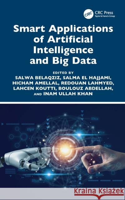 Smart Applications of Artificial Intelligence and Big Data Salwa Belaqziz Salma El Hajjami Hicham Amellal 9781032664279 CRC Press - książka