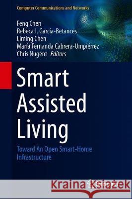 Smart Assisted Living: Toward an Open Smart-Home Infrastructure Chen, Feng 9783030255893 Springer - książka