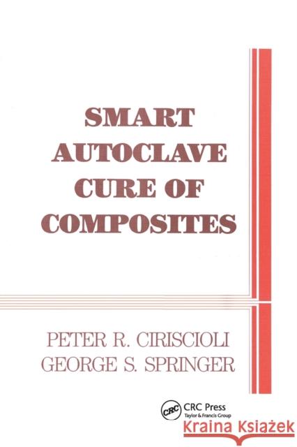 Smart Autoclave Cure of Composites Peter R. Ciriscioli George S. Springer  9780367450779 CRC Press - książka