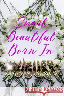 Smart Beautiful Born In AUGUST Birthday Geek 9781087311111 Independently Published - książka