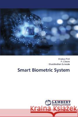 Smart Biometric System Shailaja Patil P. J. Deore Shuddhodhan Surwade 9786205518939 LAP Lambert Academic Publishing - książka