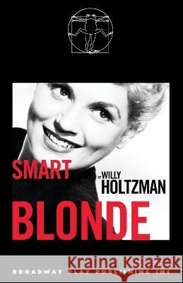 Smart Blonde Willy Holtzman   9780881458442 Broadway Play Publishing - książka