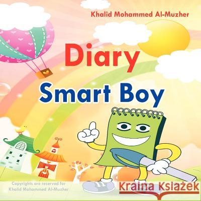 Smart Boy diary: How smartly can you keep your innovative ideas? Al-Muzher, Engineer Khalid Mohammed 9781456782993 Authorhouse - książka