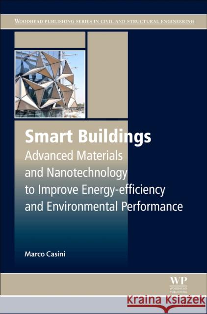 Smart Buildings: Advanced Materials and Nanotechnology to Improve Energy-Efficiency and Environmental Performance Marco Casini 9780081009727 Woodhead Publishing - książka