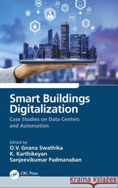 Smart Buildings Digitalization: Case Studies on Data Centers and Automation O. V. Gnana Swathika K. Karthikeyan Sanjeevikumar Padmanaban 9781032146423 CRC Press - książka