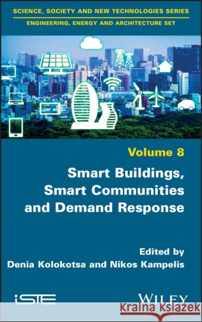 Smart Buildings, Smart Communities and Demand Response Denia Kolokotsa Nikos Kampelis 9781786304261 Wiley-Iste - książka