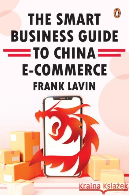 Smart Business Guide to China E-Commerce Lavin, Frank 9789814954655 Penguin Books - książka