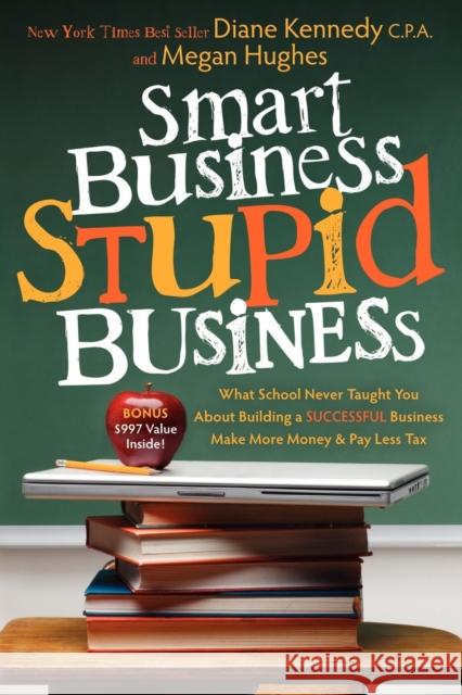 Smart Business, Stupid Business: What School Never Taught You about Building a Successful Business  9781600377433 Morgan James Publishing - książka