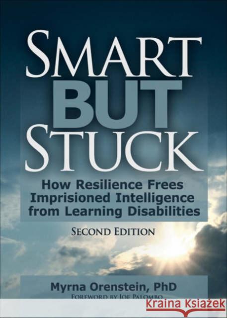 Smart But Stuck: How Resilience Frees Imprisoned Intelligence from Learning Disabilities, Second Edition Orenstein, Myrna 9780789029461 Haworth Press - książka