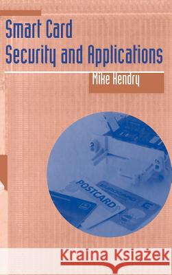 Smart Card Security and Applications Mike Hendry 9780890069530 Artech House Publishers - książka