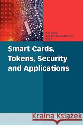 Smart Cards, Tokens, Security and Applications Keith Mayes Konstantinos Markantonakis 9781441944269 Springer - książka