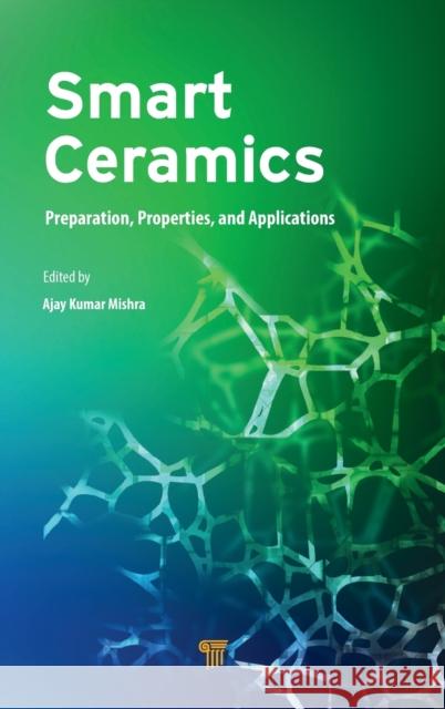 Smart Ceramics: Preparation, Properties, and Applications Ajay Kumar Mishra 9789814774307 Pan Stanford Publishing - książka