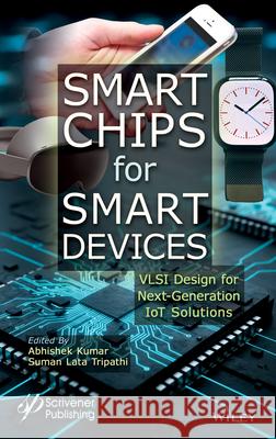 Smart Chips for Smart Devices Abhishek Kumar 9781394335800 Wiley-Scrivener - książka