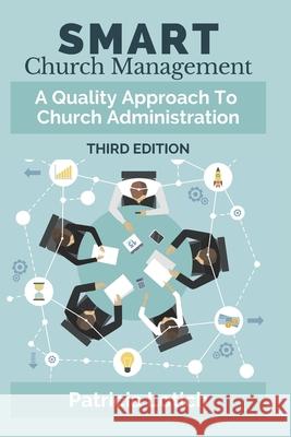 Smart Church Management: A Quality Approach to Church Administration Lotich, Patricia S. 9780991645022 Bowkers - książka