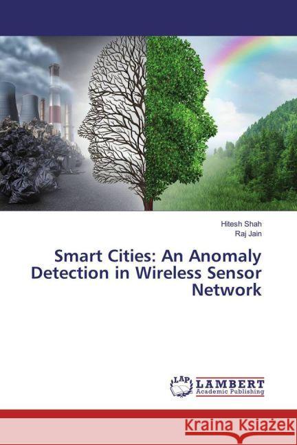 Smart Cities: An Anomaly Detection in Wireless Sensor Network Shah, Hitesh; Jain, Raj 9783330039384 LAP Lambert Academic Publishing - książka