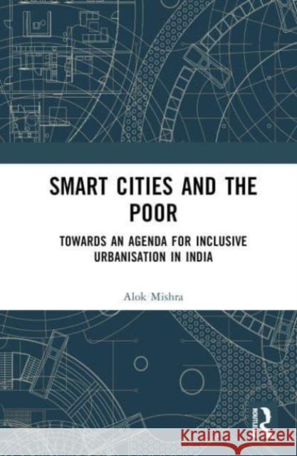 Smart Cities and the Poor Alok Mishra 9781032438870 Taylor & Francis Ltd - książka