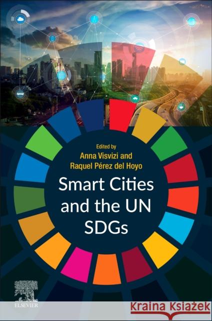 Smart Cities and the Un Sdgs Anna Visvizi Raquel Pere 9780323851510 Elsevier - książka