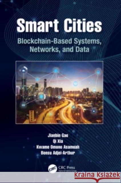 Smart Cities: Blockchain-Based Systems, Networks, and Data Jianbin Gao Qi Xia Kwame Omono Asamoah 9781032266824 CRC Press - książka