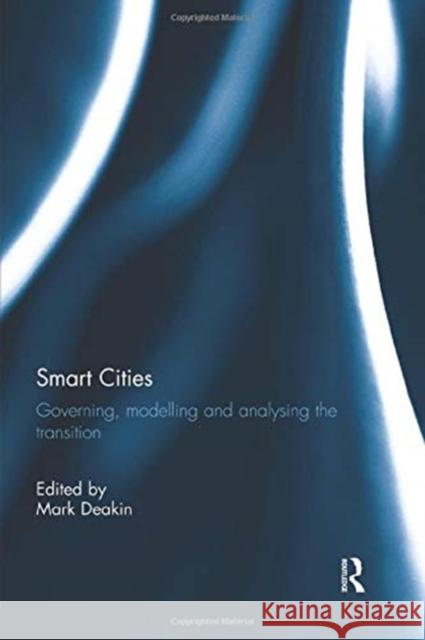 Smart Cities: Governing, Modelling, and Analysing the Transition Mark Deakin 9781138932722 Routledge - książka