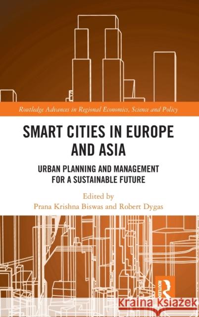 Smart Cities in Europe and Asia: Urban Planning and Management for a Sustainable Future Prana Krishna Biswas Robert Dygas 9781032429823 Routledge - książka