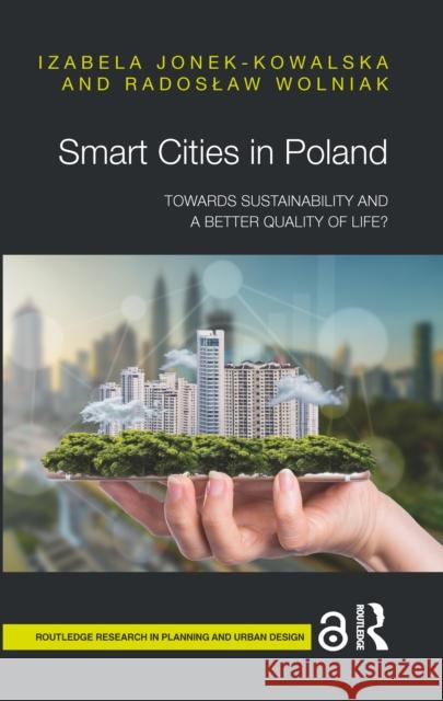 Smart Cities in Poland: Towards Sustainability and a Better Quality of Life? Izabela Jonek-Kowalska Radoslaw Wolniak 9781032414621 Taylor & Francis Ltd - książka