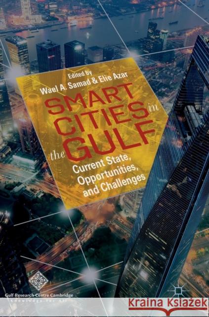 Smart Cities in the Gulf: Current State, Opportunities, and Challenges Samad, Wael A. 9789811320101 Palgrave MacMillan - książka