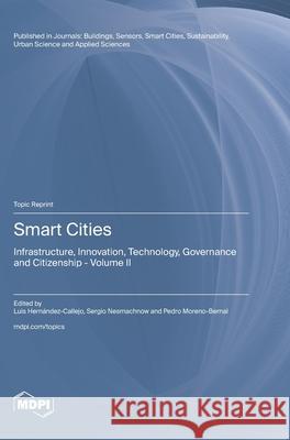 Smart Cities: Infrastructure, Innovation, Technology, Governance and Citizenship Volume II Luis Hern?ndez-Callejo Sergio Nesmachnow Pedro Moreno-Bernal 9783725850150 Mdpi AG - książka
