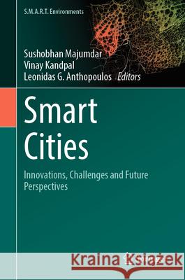 Smart Cities: Innovations, Challenges and Future Perspectives Sushobhan Majumdar Vinay Kandpal Leonidas G. Anthopoulos 9783031598456 Springer - książka