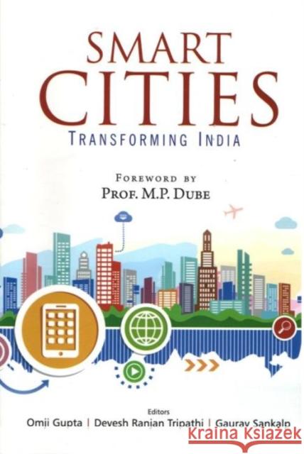 Smart Cities: Transforming India Omji Gupta, Devesh Ranjan Tripathi, Gaurav Sankalp 9788182748934 Eurospan (JL) - książka