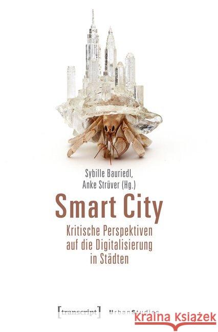 Smart City : Kritische Perspektiven auf die Digitalisierung in Städten  9783837643367 transcript - książka