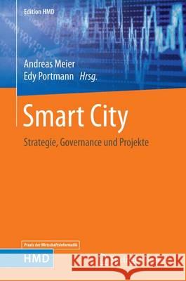 Smart City: Strategie, Governance Und Projekte Meier, Andreas 9783658156169 Springer Vieweg - książka