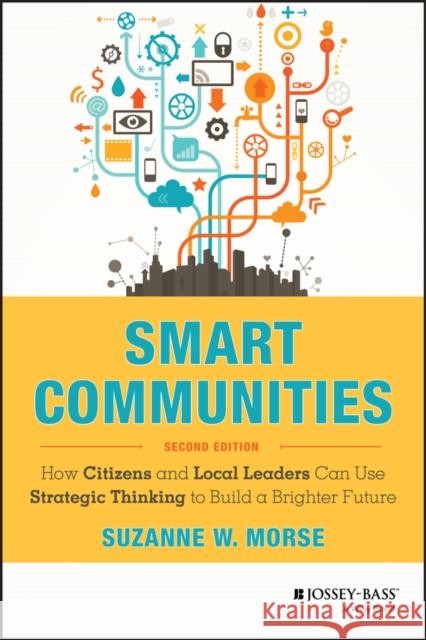 Smart Communities 2e Morse, Suzanne W. 9781118427002 Jossey-Bass - książka