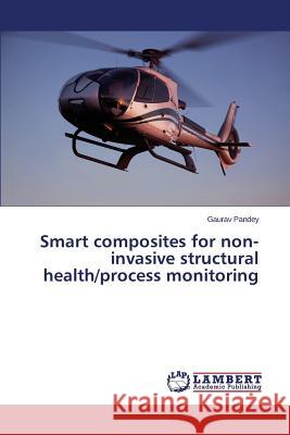 Smart Composites for Non-Invasive Structural Health/Process Monitoring Pandey Gaurav 9783659540813 LAP Lambert Academic Publishing - książka