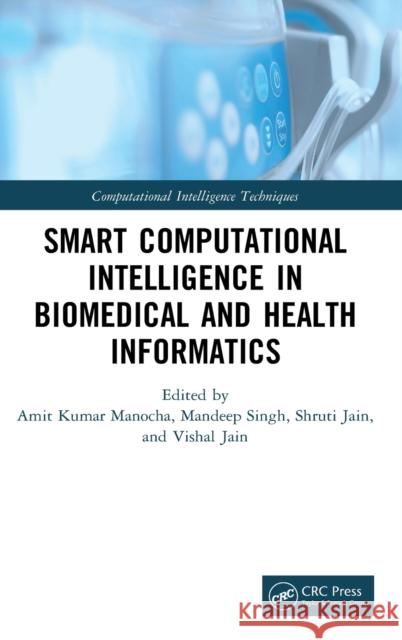 Smart Computational Intelligence in Biomedical and Health Informatics Amit Kuma Mandeep Singh Shruti Jain 9780367624125 CRC Press - książka