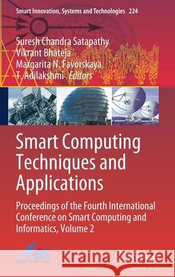 Smart Computing Techniques and Applications: Proceedings of the Fourth International Conference on Smart Computing and Informatics, Volume 2 Suresh Chandra Satapathy Vikrant Bhateja Margarita N. Favorskaya 9789811615016 Springer - książka