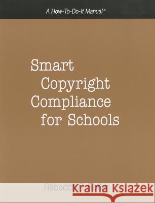 Smart Copyright Compliance for Schools: A How-to-do-it Manual Rebecca P. Butler 9781555706463 Neal-Schuman Publishers Inc - książka