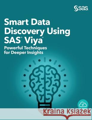 Smart Data Discovery Using SAS Viya: Powerful Techniques for Deeper Insights (Hardcover edition) Felix Liao 9781642958034 SAS Institute - książka