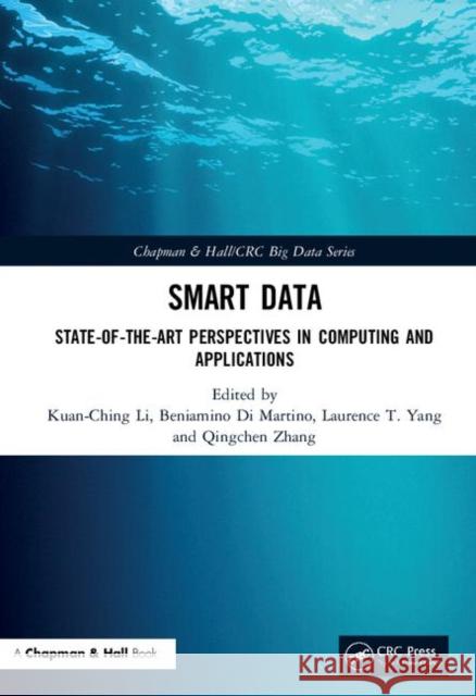 Smart Data: State-Of-The-Art Perspectives in Computing and Applications Kuan-Ching Li Qingchen Zhang Laurence T. Yang (St. Francis Xavier Uni 9781138545588 CRC Press - książka